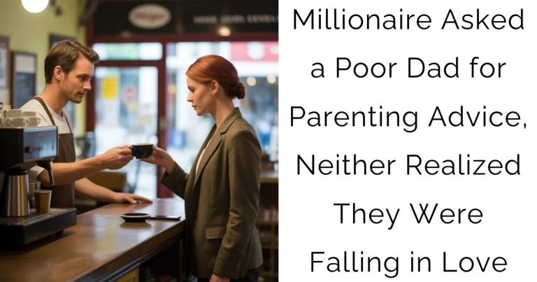 Millionaire Asked a Poor Dad for Parenting Advice, Neither Realized They Were Falling in Love