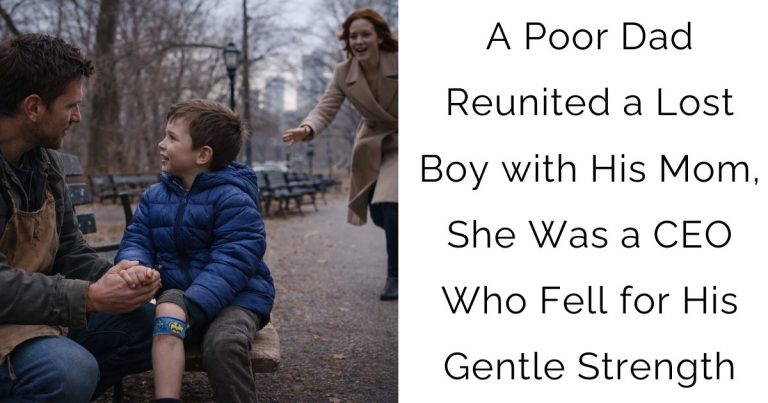 A Poor Dad Reunited a Lost Boy with His Mom, She Was a CEO Who Fell for His Gentle Strength
