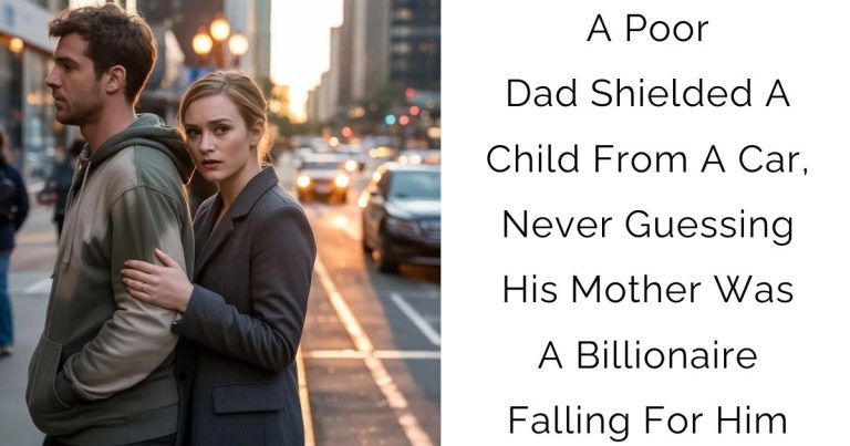 A Poor Dad Shielded A Child From A Car, Never Guessing His Mother Was A Billionaire Falling For Him