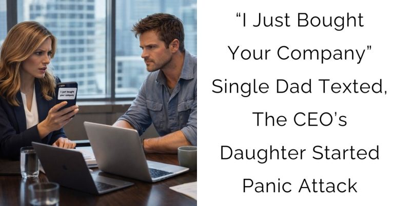 “I Just Bought Your Company” — Single Dad Texted, The CEO’s Daughter Started Panic Attack