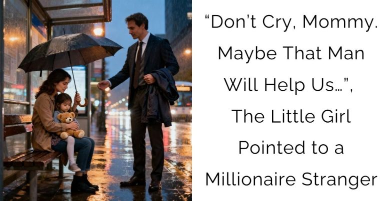 “Don’t Cry, Mommy. Maybe That Man Will Help Us…”, The Little Girl Pointed to a Millionaire Stranger