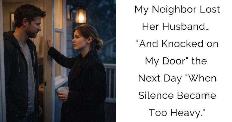My Neighbor Lost Her Husband… “And Knocked on My Door” the Next Day “When Silence Became Too Heavy.”