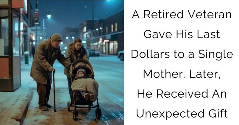 A Retired Veteran Gave His Last Dollars to a Single Mother. Later, He Received An Unexpected Gift