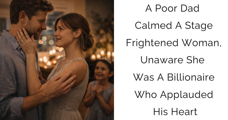 A Poor Dad Calmed A Stage-Frightened Woman, Unaware She Was A Billionaire Who Applauded His Heart