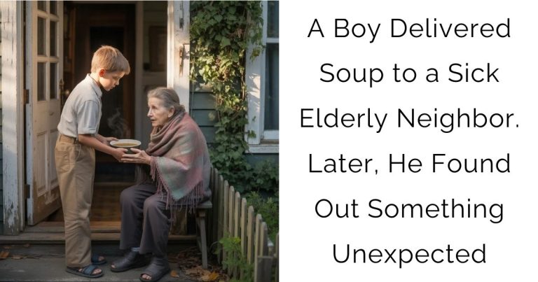 A Boy Delivered Soup to a Sick Elderly Neighbor. Later, He Found Out Something Unexpected