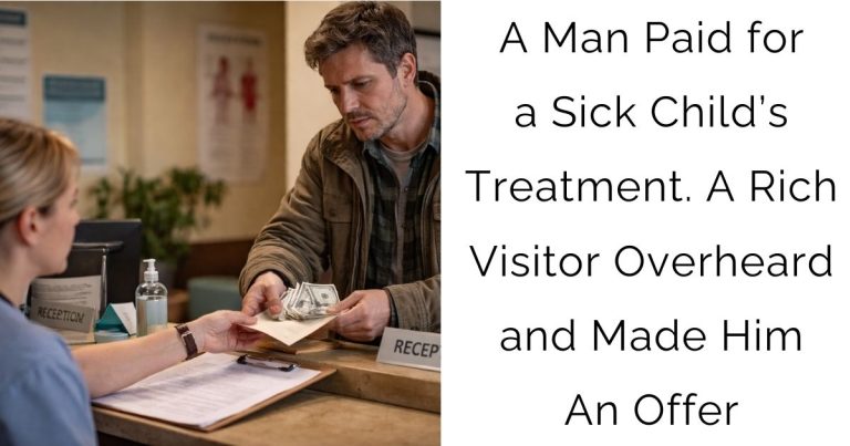 A Man Paid for a Sick Child’s Treatment. A Rich Visitor Overheard and Made Him An Offer