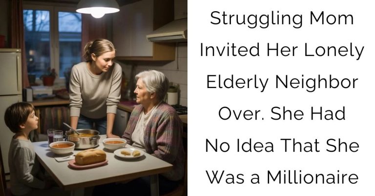 Struggling Mom Invited Her Lonely Elderly Neighbor Over. She Had No Idea That She Was a Millionaire