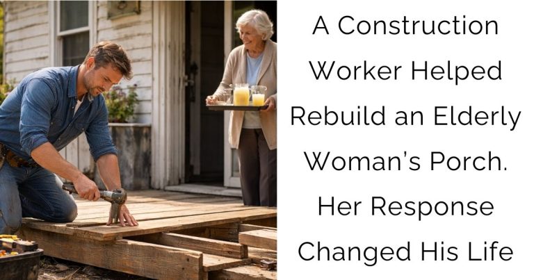 A Construction Worker Helped Rebuild an Elderly Woman’s Porch. Her Response Changed His Life