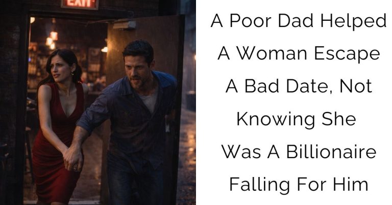 A Poor Dad Helped A Woman Escape A Bad Date, Not Knowing She Was A Billionaire Falling For Him