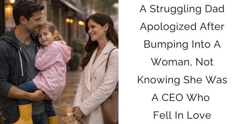 A Struggling Dad Apologized After Bumping Into A Woman, Not Knowing She Was A CEO Who Fell In Love