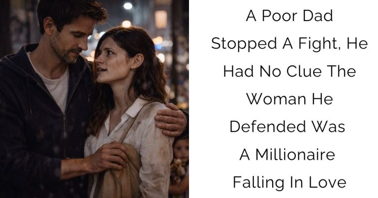 A Poor Dad Stopped A Fight, He Had No Clue The Woman He Defended Was A Millionaire Falling In Love