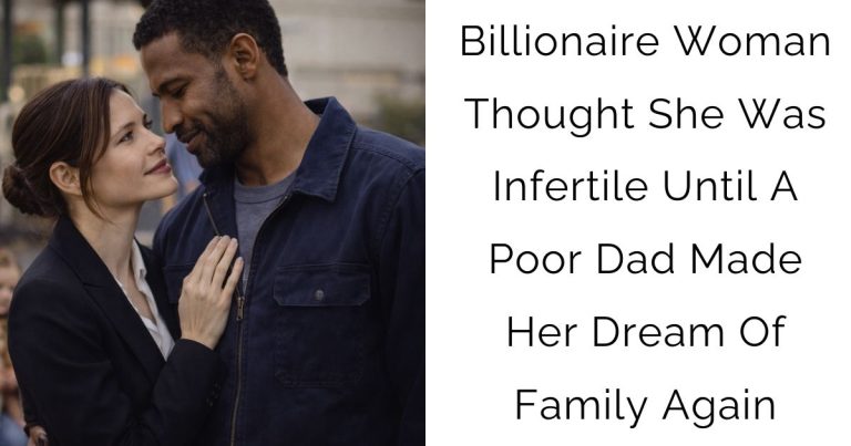 Billionaire Woman Thought She Was Infertile Until A Poor Dad Made Her Dream Of Family Again