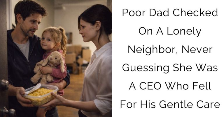 Poor Dad Checked On A Lonely Neighbor, Never Guessing She Was A CEO Who Fell For His Gentle Care