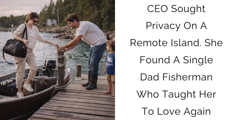 CEO Sought Privacy On A Remote Island. She Found A Single Dad Fisherman Who Taught Her To Love Again