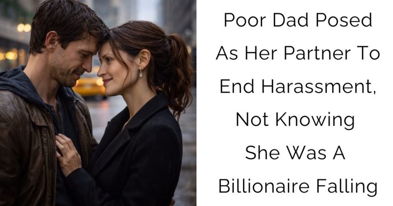 Poor Dad Posed As Her Partner To End Harassment, Not Knowing She Was A Billionaire Falling