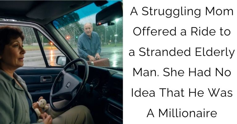 A Struggling Mom Offered a Ride to a Stranded Elderly Man. She Had No Idea That He Was A Millionaire