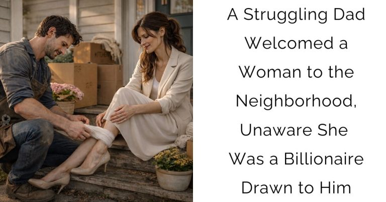 A Struggling Dad Welcomed a Woman to the Neighborhood, Unaware She Was a Billionaire Drawn to Him
