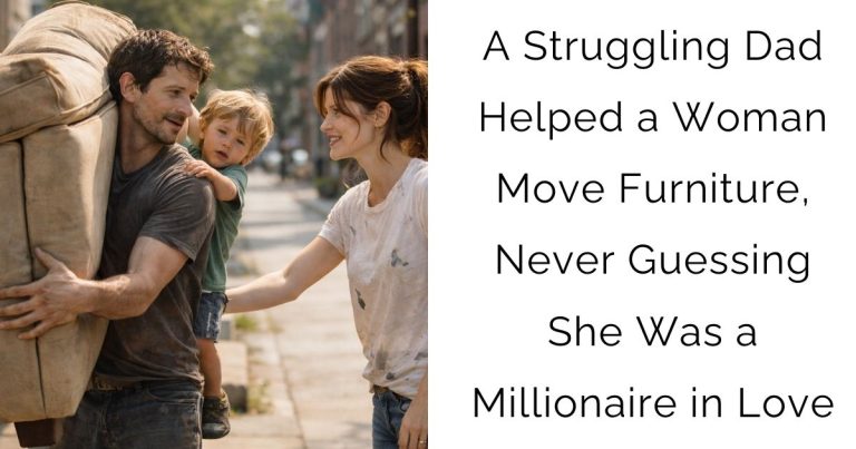 A Struggling Dad Helped a Woman Move Furniture, Never Guessing She Was a Millionaire in Love