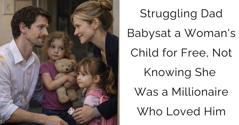 Struggling Dad Babysat a Woman’s Child for Free, Not Knowing She Was a Millionaire Who Loved Him