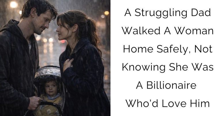 A Struggling Dad Walked A Woman Home Safely, Not Knowing She Was A Billionaire Who’d Love Him