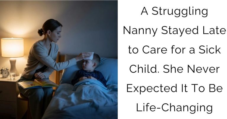 A Struggling Nanny Stayed Late to Care for a Sick Child. She Never Expected It To Be Life-Changing