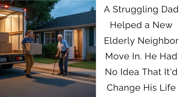 A Struggling Dad Helped a New Elderly Neighbor Move In. He Had No Idea That It’d Change His Life