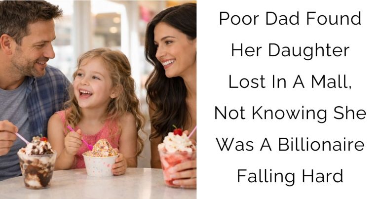 Poor Dad Found Her Daughter Lost In A Mall, Not Knowing She Was A Billionaire Falling Hard