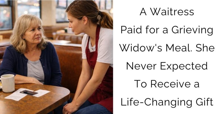 A Waitress Paid for a Grieving Widow’s Meal. She Never Expected To Receive a Life-Changing Gift
