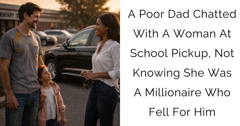 A Poor Dad Chatted With A Woman At School Pickup, Not Knowing She Was A Millionaire Who Fell For Him