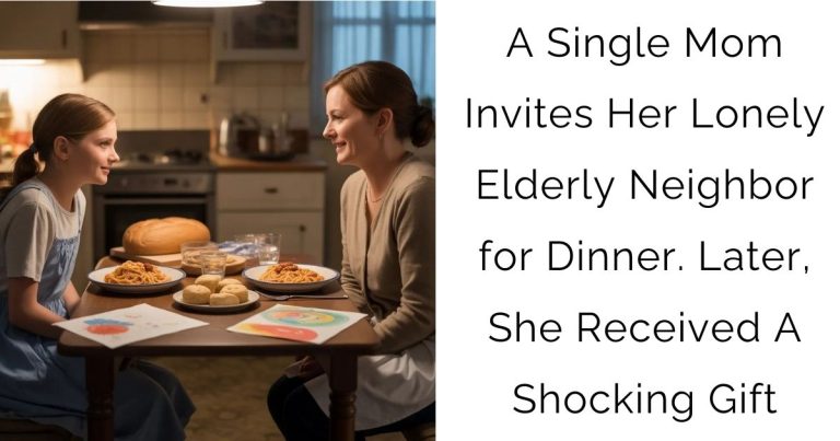 A Single Mom Invites Her Lonely Elderly Neighbor for Dinner. Later, She Received A Shocking Gift