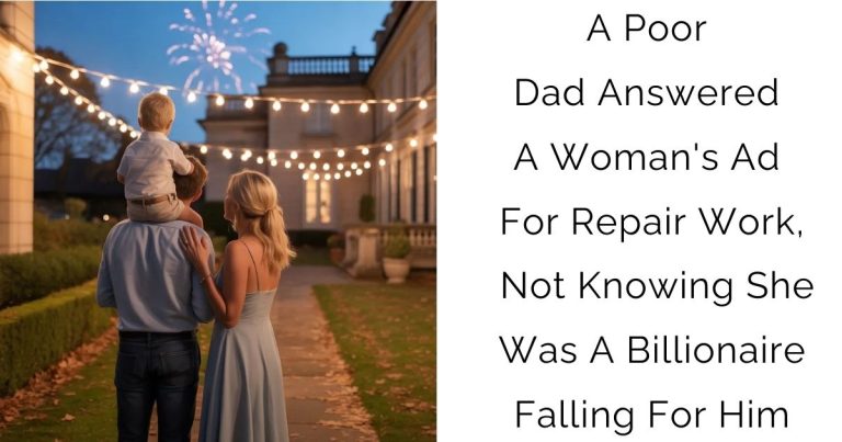 A Poor Dad Answered A Woman’s Ad For Repair Work, Not Knowing She Was A Billionaire Falling For Him