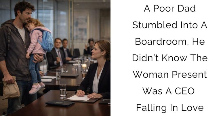 A Poor Dad Stumbled Into A Boardroom, He Didn’t Know The Woman Present Was A CEO Falling In Love
