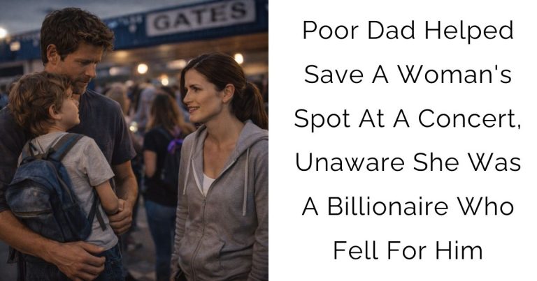 Poor Dad Helped Save A Woman’s Spot At A Concert, Unaware She Was A Billionaire Who Fell For Him