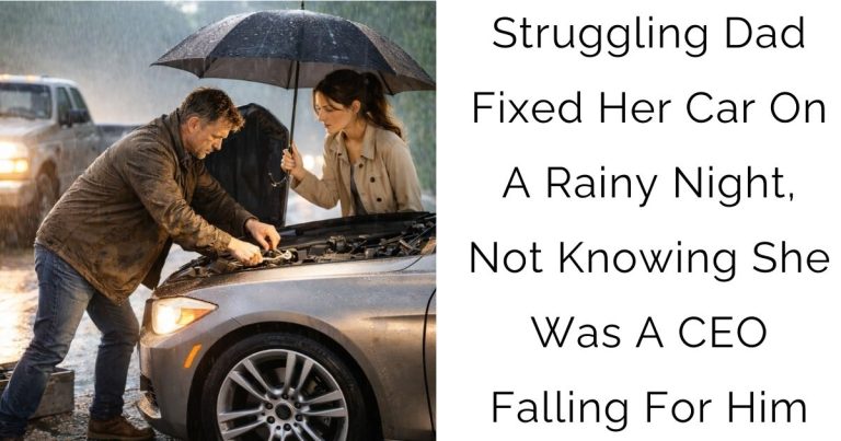 Struggling Dad Fixed Her Car On A Rainy Night, Not Knowing She Was A CEO Falling For Him