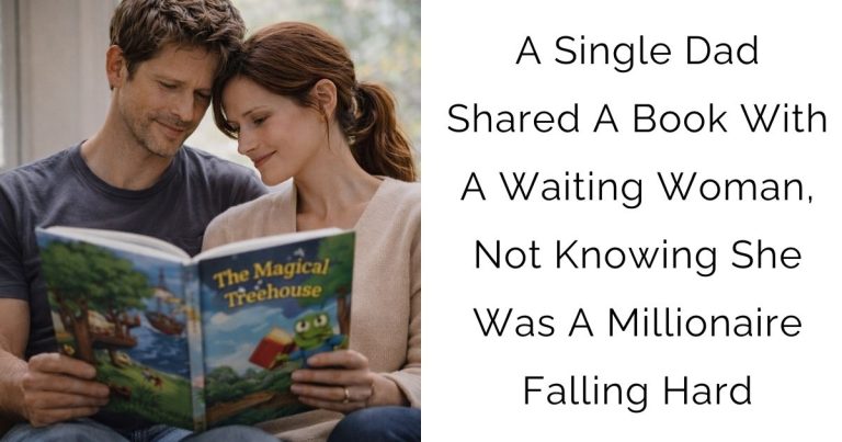 A Single Dad Shared A Book With A Waiting Woman, Not Knowing She Was A Millionaire Falling Hard
