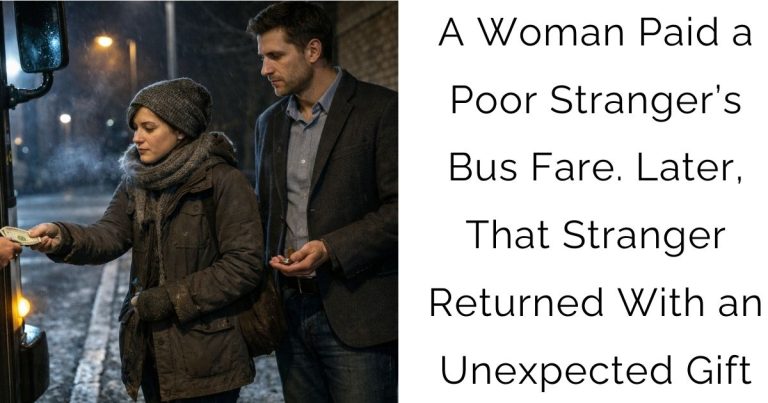 A Woman Paid a Poor Stranger’s Bus Fare. Later, That Stranger Returned With an Unexpected Gift