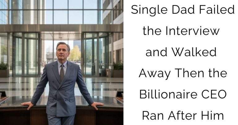Single Dad Failed the Interview and Walked Away—Then the Billionaire CEO Ran After Him