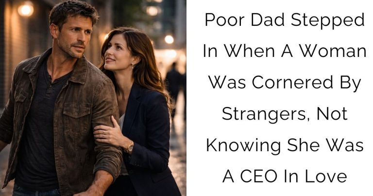 Poor Dad Stepped In When A Woman Was Cornered By Strangers, Not Knowing She Was A CEO In Love