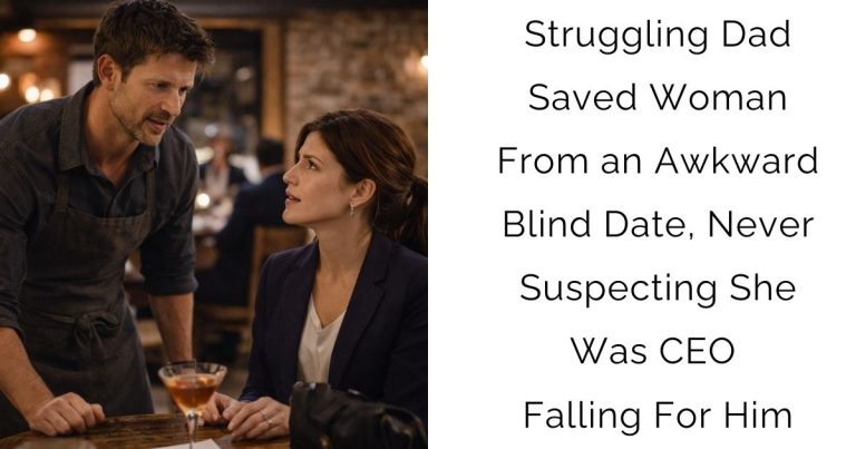 Struggling Dad Saved Woman From an Awkward Blind Date, Never Suspecting She Was CEO Falling For Him