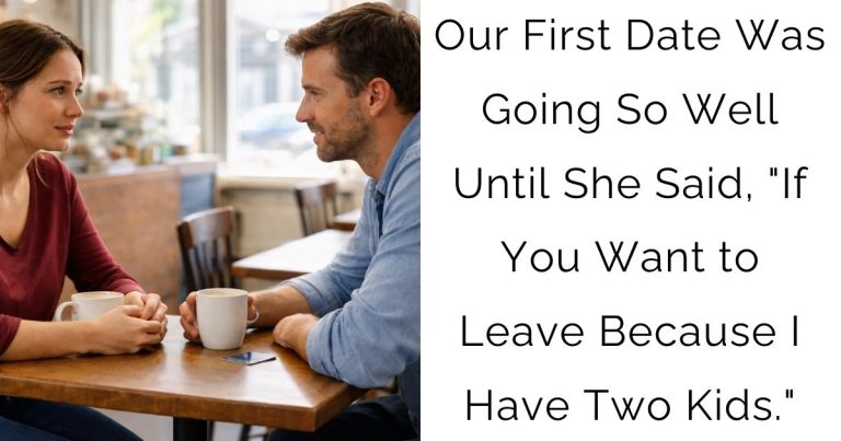 Our First Date Was Going So Well Until She Said, “If You Want to Leave Because I Have Two Kids.”