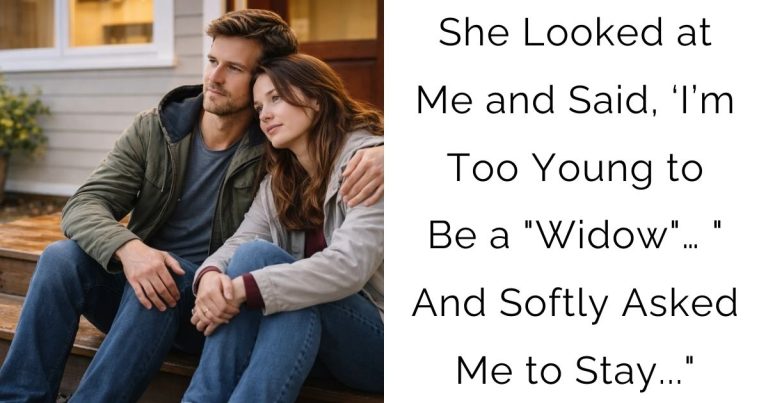 She Looked at Me and Said, ‘I’m Too Young to Be a “Widow”… “And Softly Asked Me to Stay…”