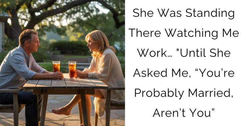 She Was Standing There Watching Me Work… “Until She Asked Me, “You’re Probably Married, Aren’t You”