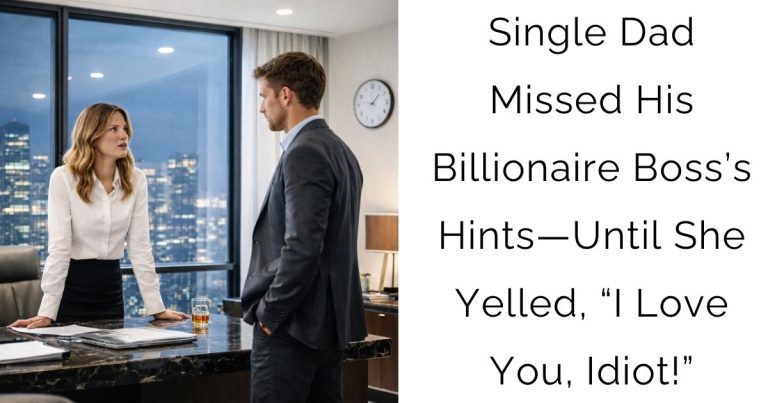 Single Dad Missed His Billionaire Boss’s Hints—Until She Yelled, “I Love You, Idiot!”