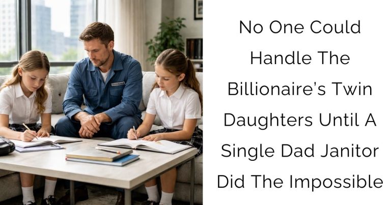 No One Could Handle The Billionaire’s Twin Daughters—Until A Single Dad Janitor Did The Impossible