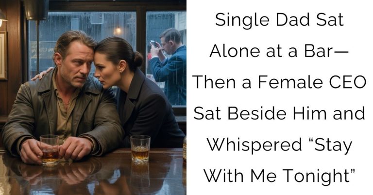 Single Dad Sat Alone at a Bar—Then a Female CEO Sat Beside Him and Whispered “Stay With Me Tonight”