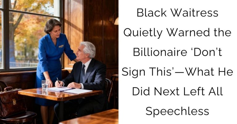 Black Waitress Quietly Warned the Billionaire ‘Don’t Sign This’—What He Did Next Left All Speechless