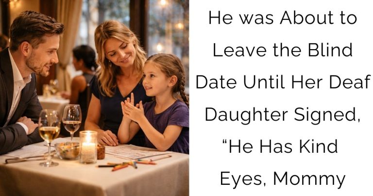 He was About to Leave the Blind Date—Until Her Deaf Daughter Signed, “He Has Kind Eyes, Mommy