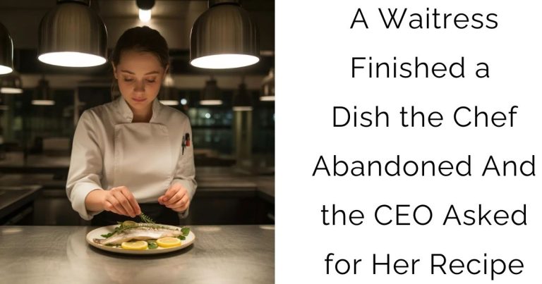 A Waitress Finished a Dish the Chef Abandoned—And the CEO Asked for Her Recipe