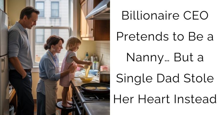 Billionaire CEO Pretends to Be a Nanny… But a Single Dad Stole Her Heart Instead