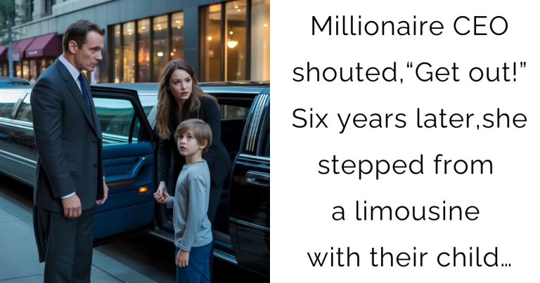 Millionaire CEO shouted,“Get out!” Six years later, she stepped from a limousine with their child…